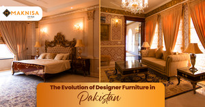 The Evolution of Designer Furniture in Pakistan