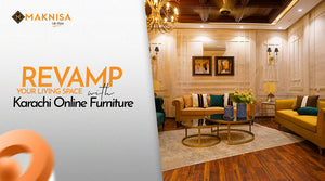 Revamp Your Living Space with Karachi Online Furniture