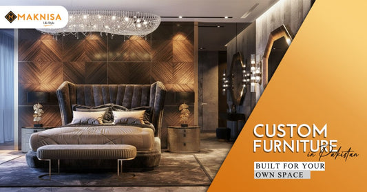 Custom Furniture in Pakistan, Built for Your own Space