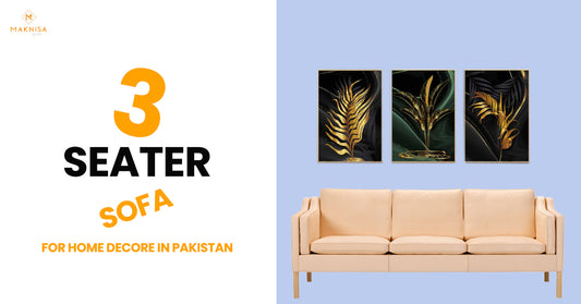 3 Seater Sofa for Home Décor in Pakistan: A Blend of Quality and Style